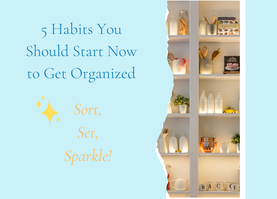 5 Habits You Should Start Now to Get Organized