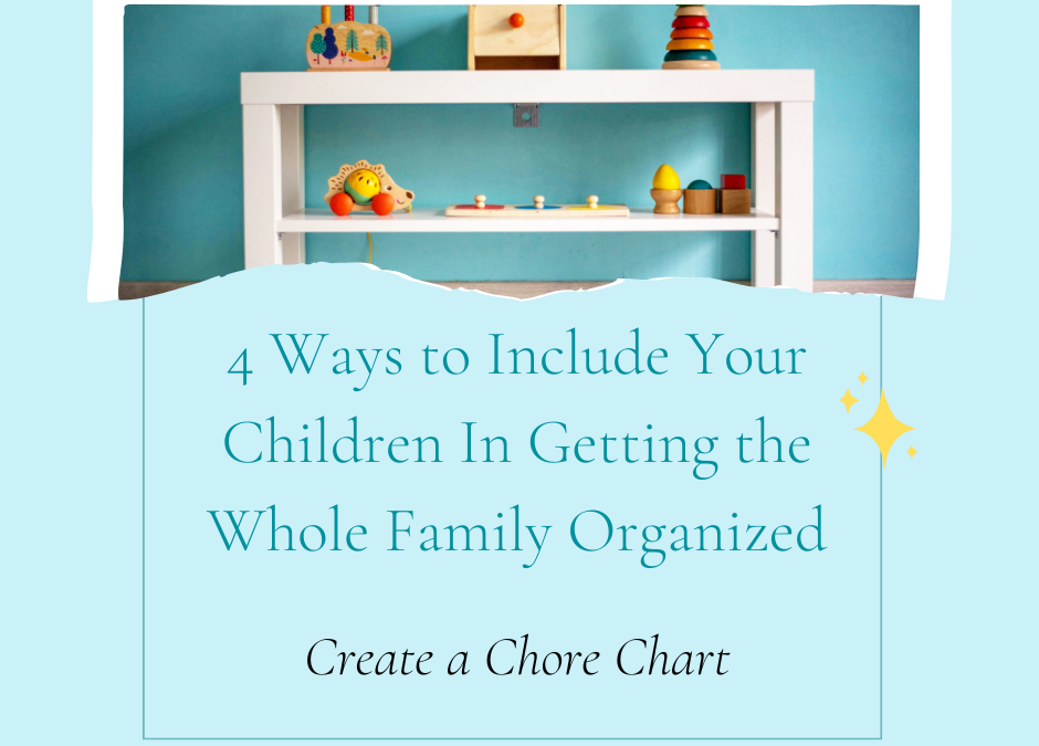 4 Ways to Include Your Children In Getting the Whole Family Organized