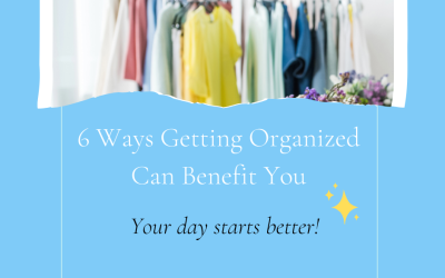 6 Ways Getting Organized Can Benefit You